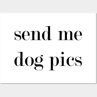 Send My Dog Pics. Posters and Art